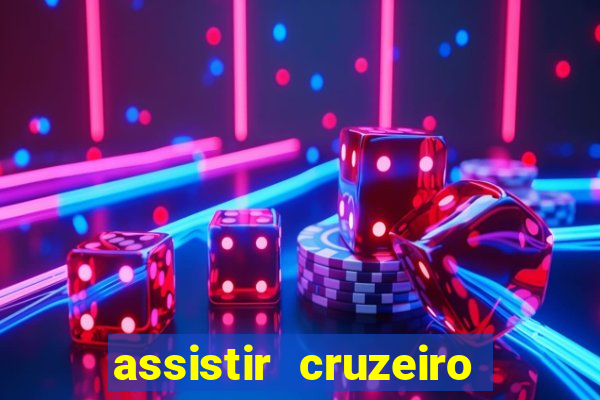 assistir cruzeiro ao vivo hd